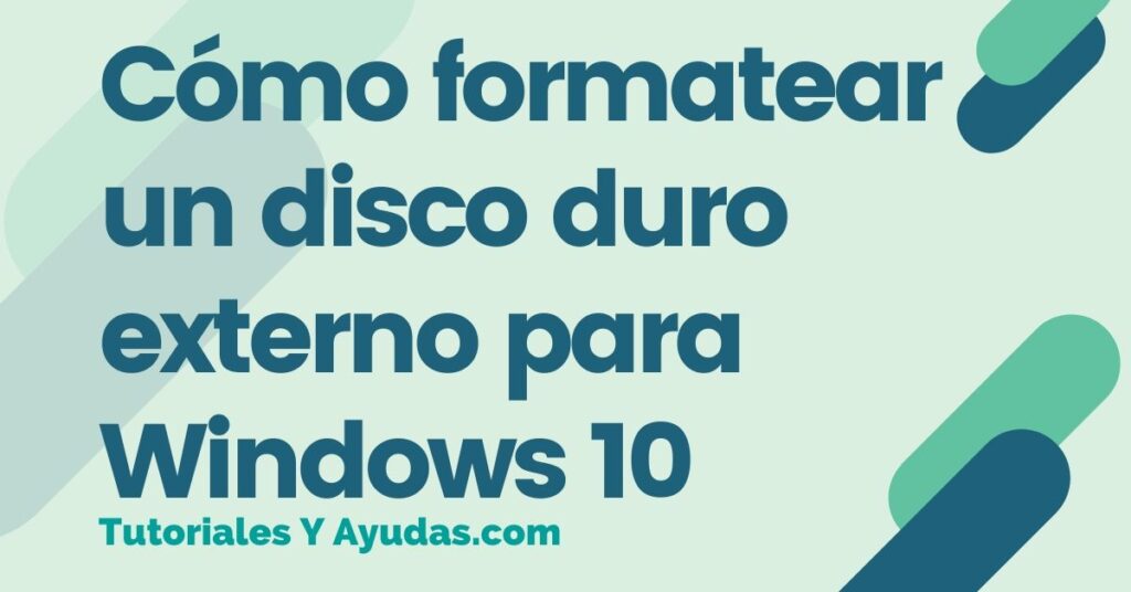 Cómo formatear un disco duro externo para Windows 10