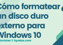Cómo formatear un disco duro externo para Windows 10