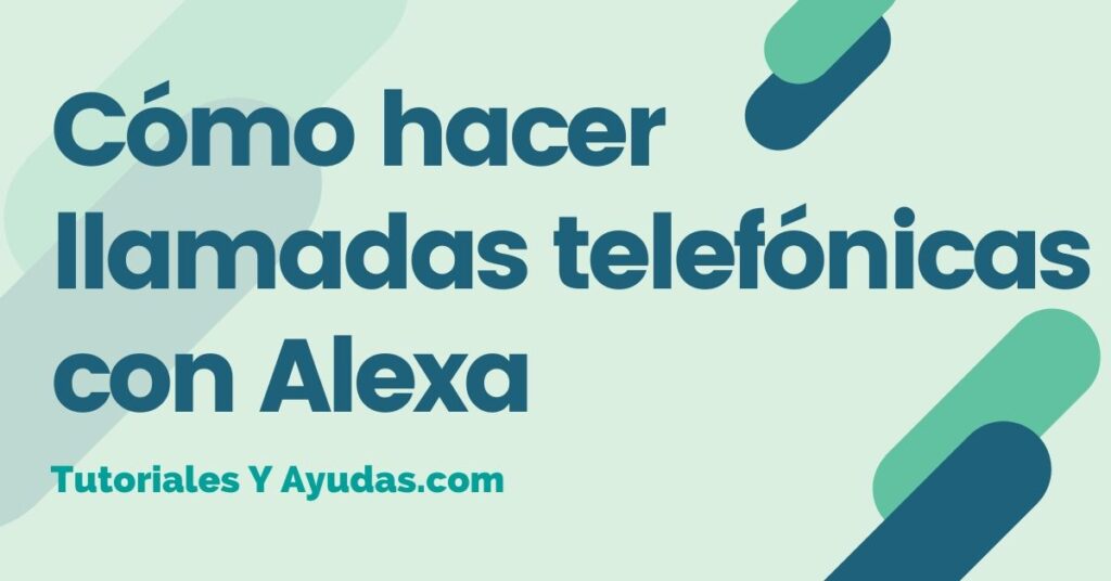 Cómo hacer llamadas telefónicas con Alexa