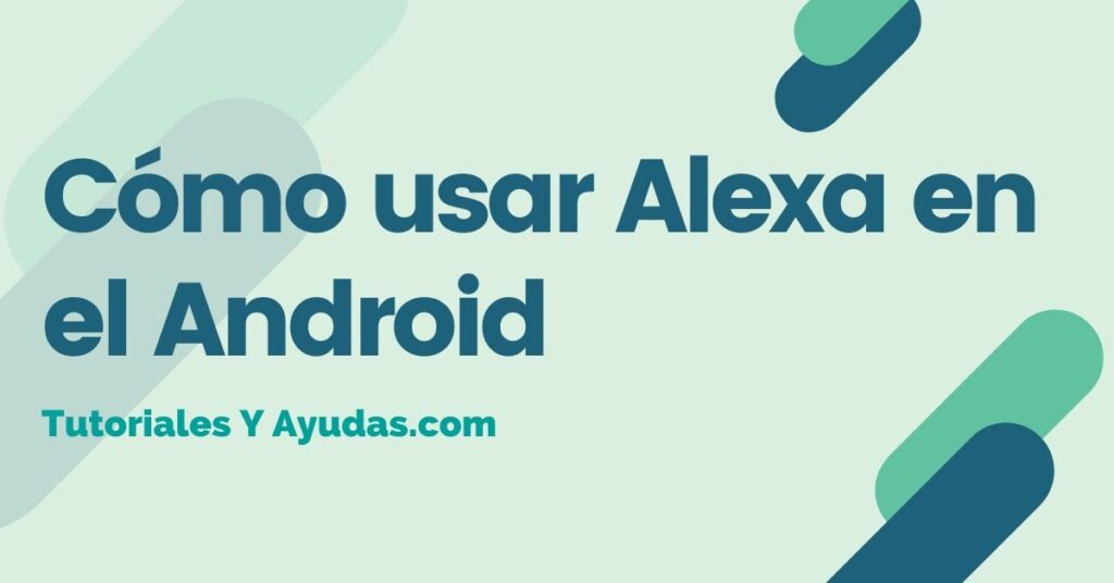 Cómo usar a Alexa en el Android